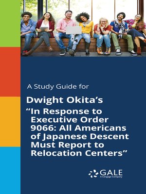 cover image of A Study Guide for Dwight Okita's "In Response to Executive Order 9066: All Americans of Japanese Descent Must Report to Relocation Centers"